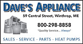 Dave's Appliance is a locally owned Maine business. We specialize in appliance sales and service. Great selection and factory direct pricing guarantees value for the customer.